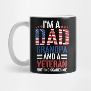 I'm A Dad Grandpa And A Veteran Nothing Scares Me, Grandpa, Veteran Dad, Dad 4th of July, Best Dad Mug